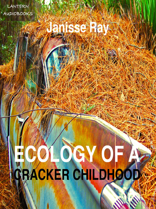 Title details for Ecology of a Cracker Childhood by Janisse Ray - Available